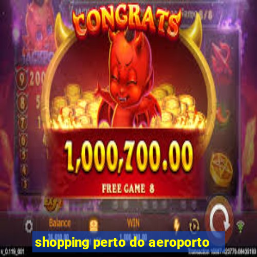 shopping perto do aeroporto