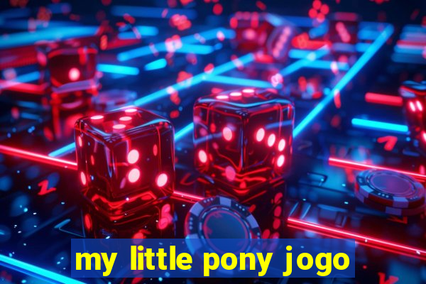 my little pony jogo