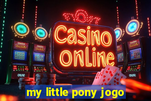 my little pony jogo