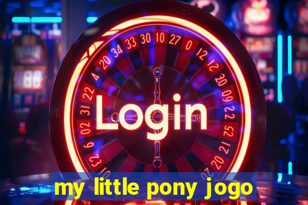 my little pony jogo