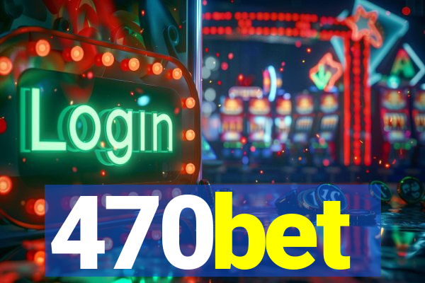 470bet