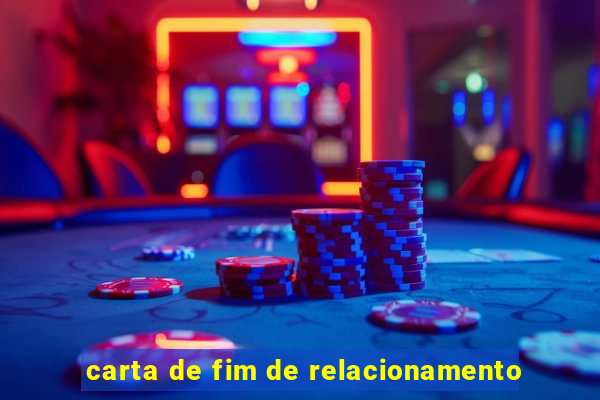 carta de fim de relacionamento