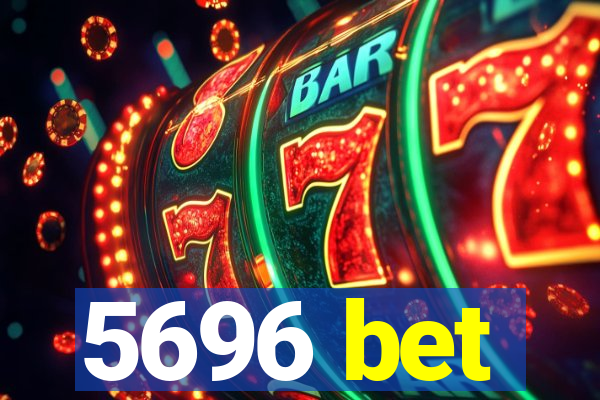 5696 bet