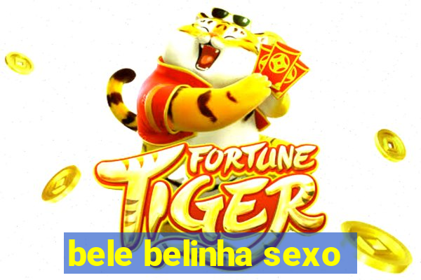 bele belinha sexo