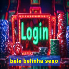 bele belinha sexo