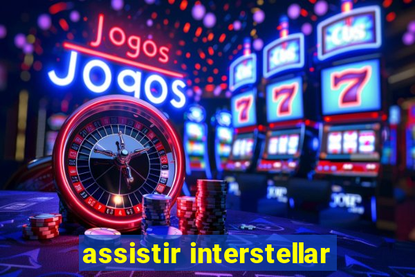 assistir interstellar