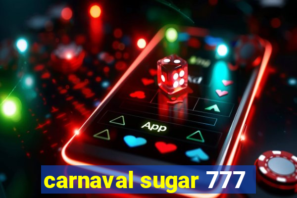 carnaval sugar 777