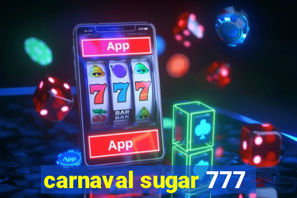 carnaval sugar 777