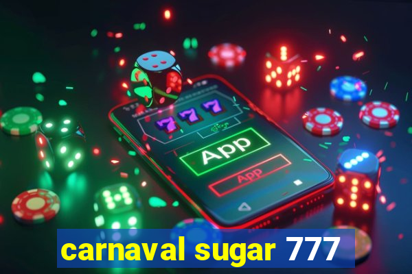 carnaval sugar 777