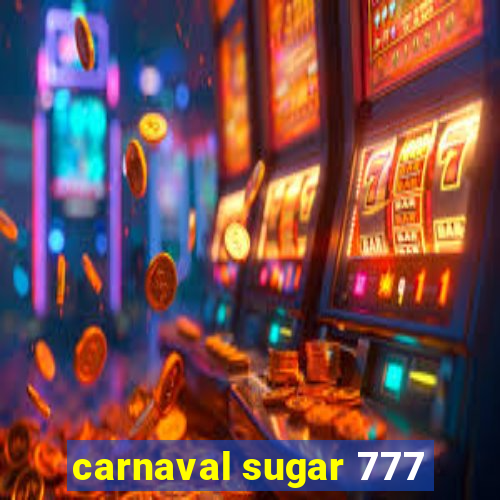 carnaval sugar 777