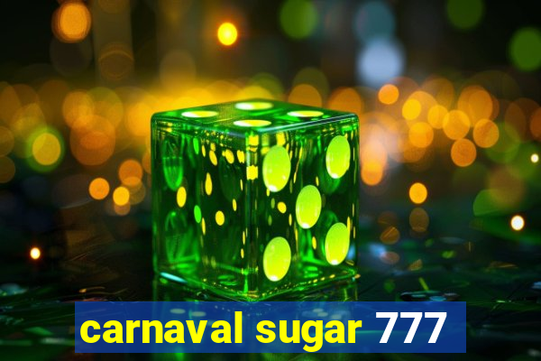 carnaval sugar 777