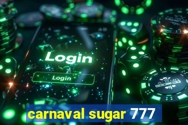 carnaval sugar 777