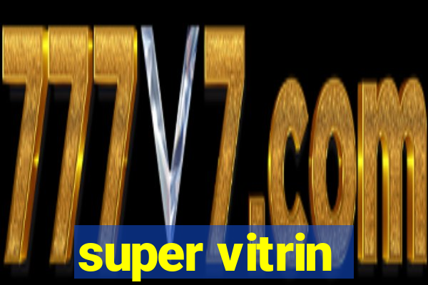 super vitrin