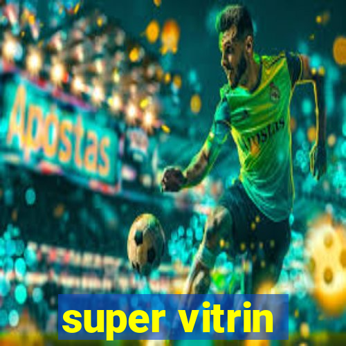 super vitrin