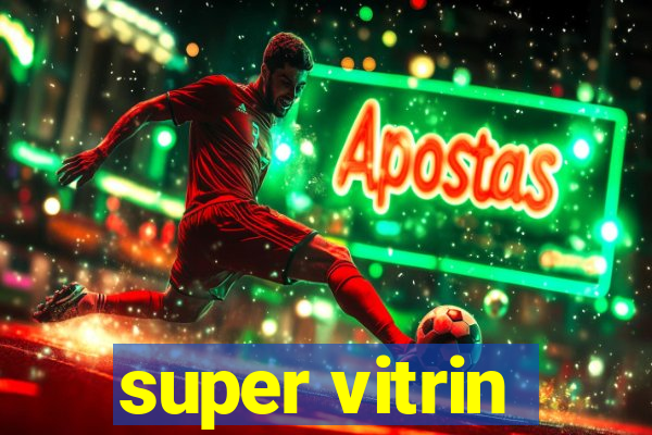 super vitrin