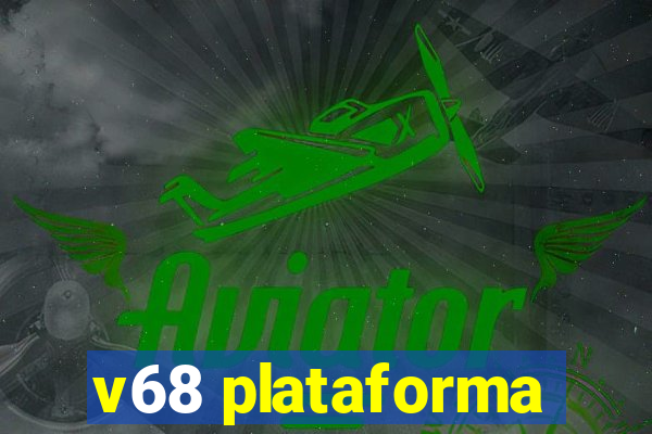 v68 plataforma