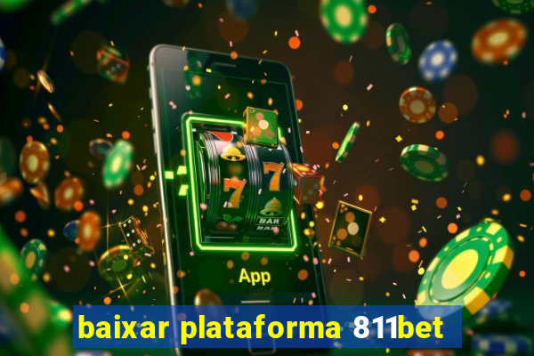 baixar plataforma 811bet