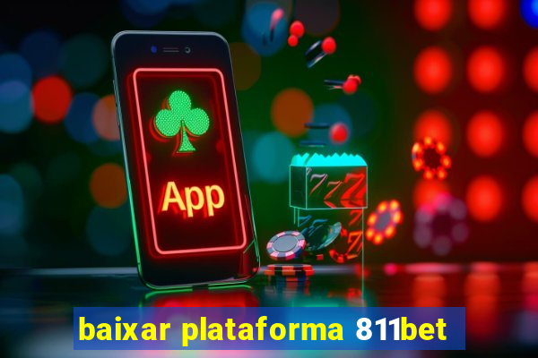 baixar plataforma 811bet