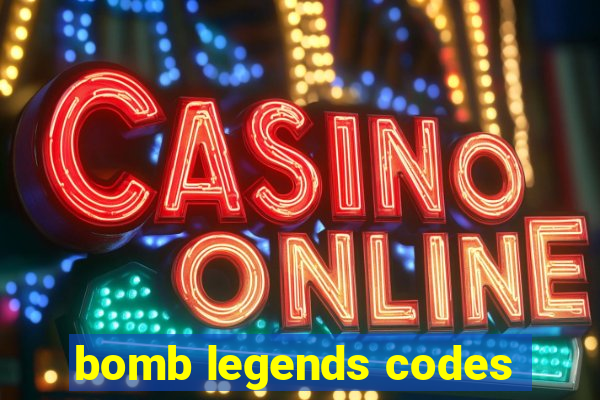 bomb legends codes