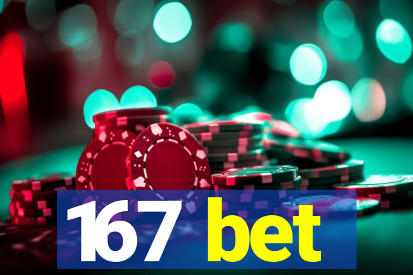 167 bet