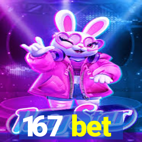 167 bet