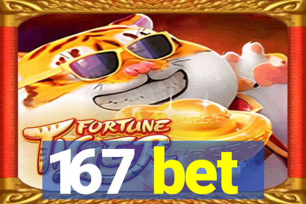 167 bet