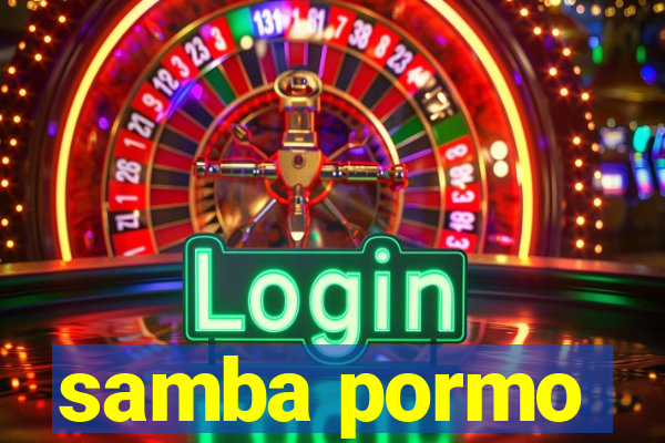 samba pormo