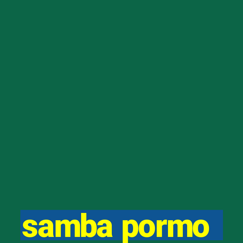 samba pormo