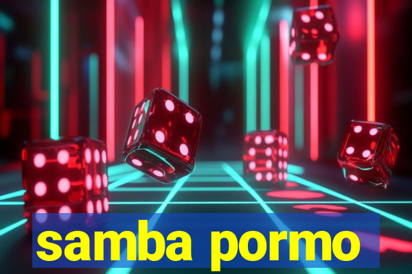 samba pormo