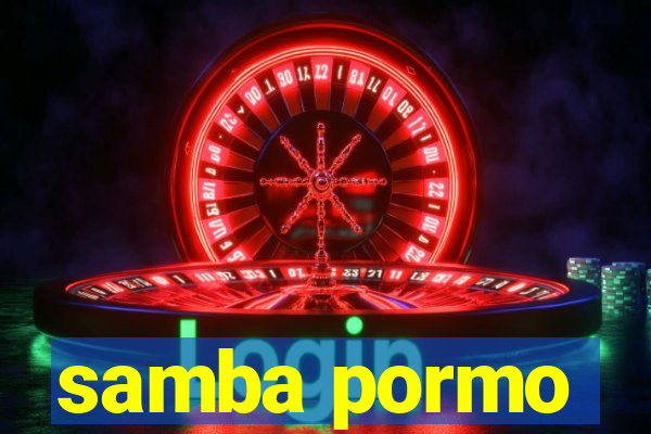 samba pormo