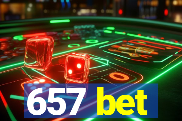 657 bet