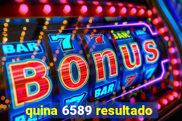 quina 6589 resultado