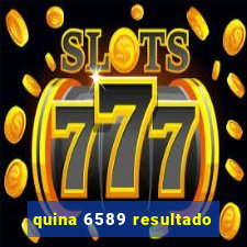 quina 6589 resultado