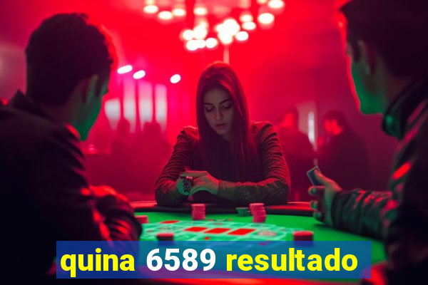 quina 6589 resultado