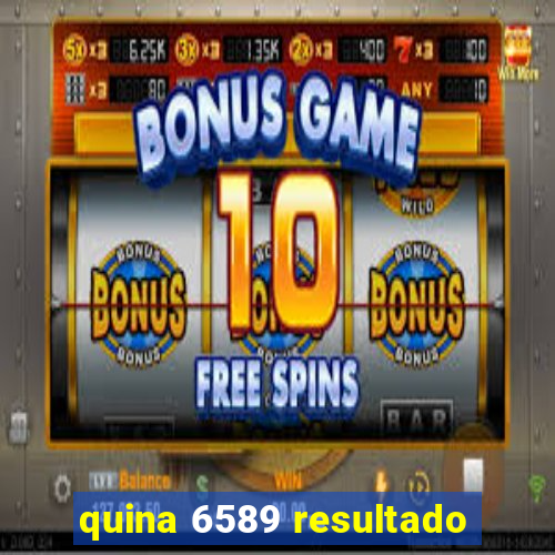 quina 6589 resultado