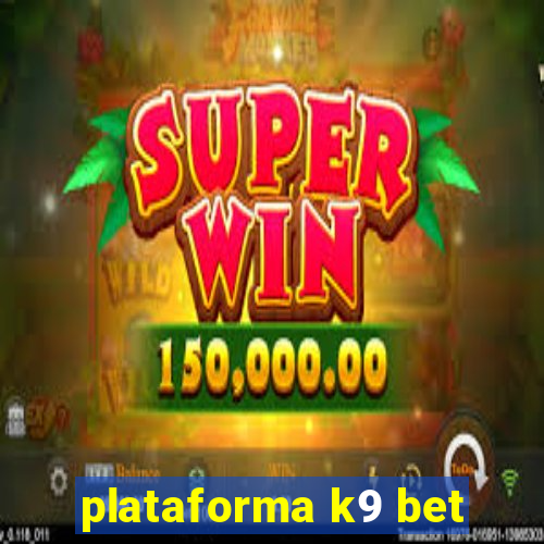 plataforma k9 bet