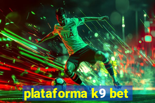 plataforma k9 bet