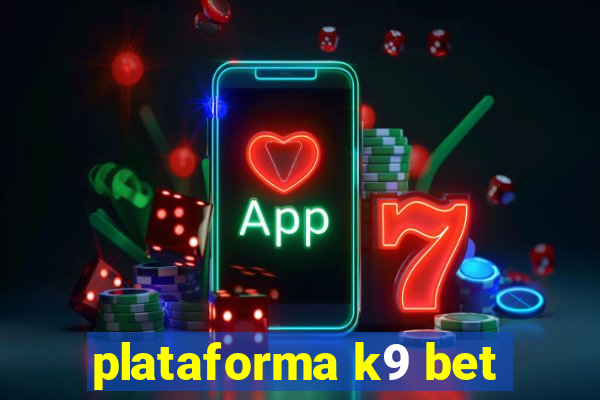 plataforma k9 bet