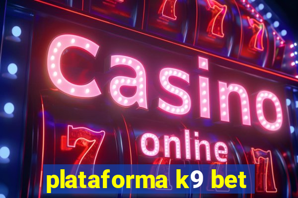 plataforma k9 bet