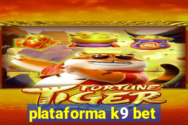 plataforma k9 bet