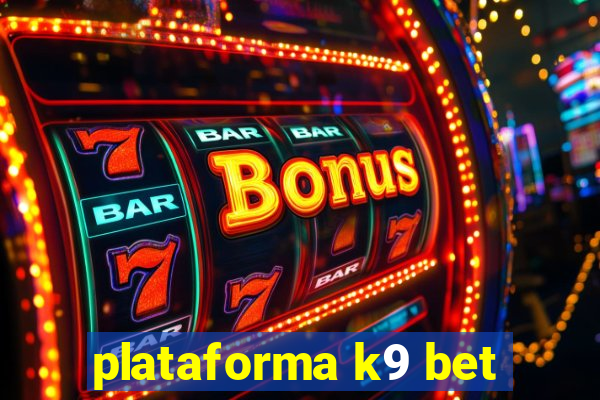 plataforma k9 bet