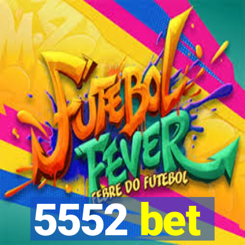 5552 bet