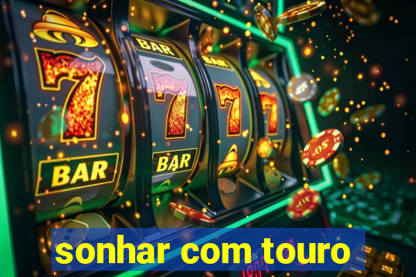 sonhar com touro