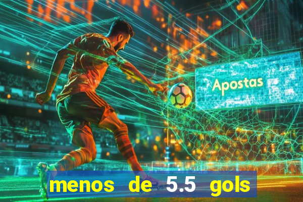 menos de 5.5 gols o que significa