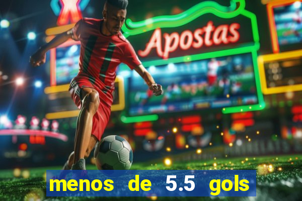 menos de 5.5 gols o que significa