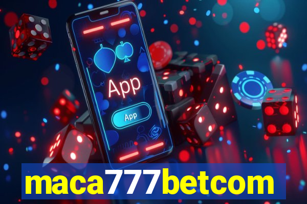 maca777betcom