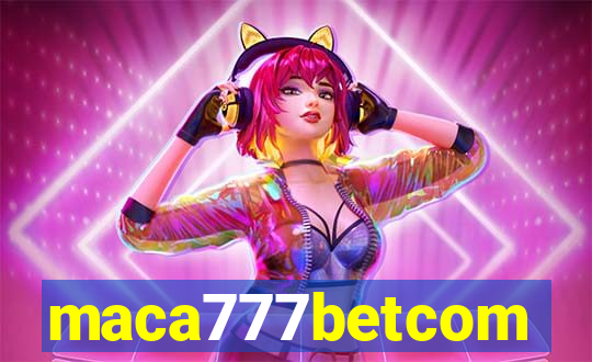 maca777betcom