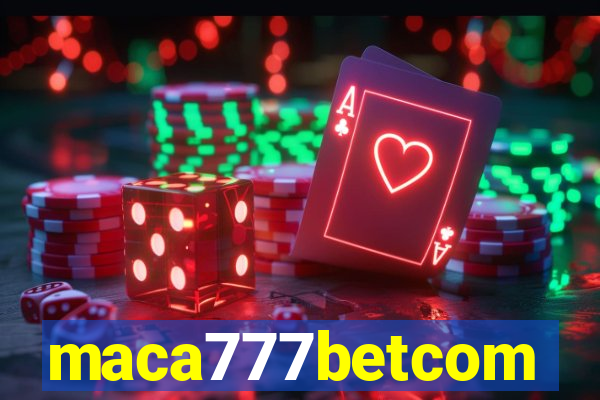 maca777betcom