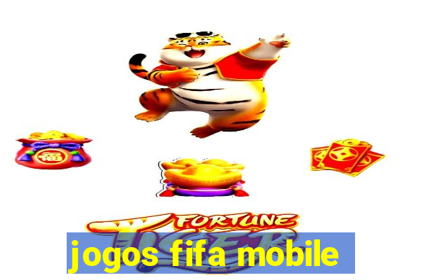 jogos fifa mobile