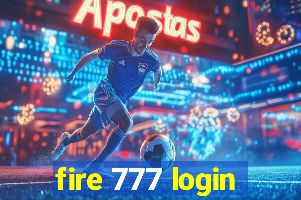 fire 777 login